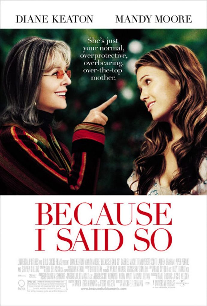 Because I Said So (2007)