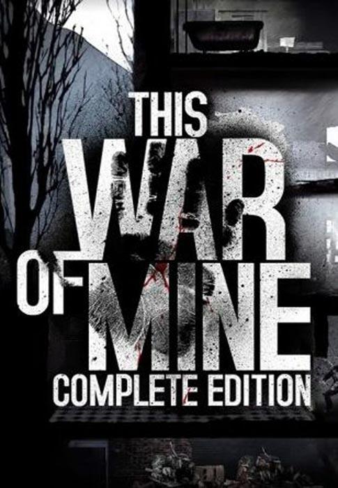 THIS WAR OF MINE COMPLETE EDITION